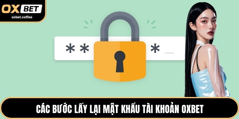 Các bước lấy lại mật khẩu tài khoản OXBET