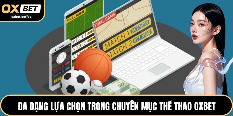 Đa dạng lựa chọn trong chuyên mục thể thao OXBET