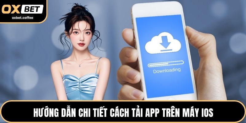 Hướng dẫn chi tiết cách tải app trên máy iOS