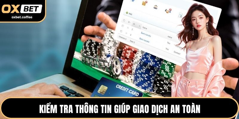 Kiểm tra thông tin giúp giao dịch an toàn