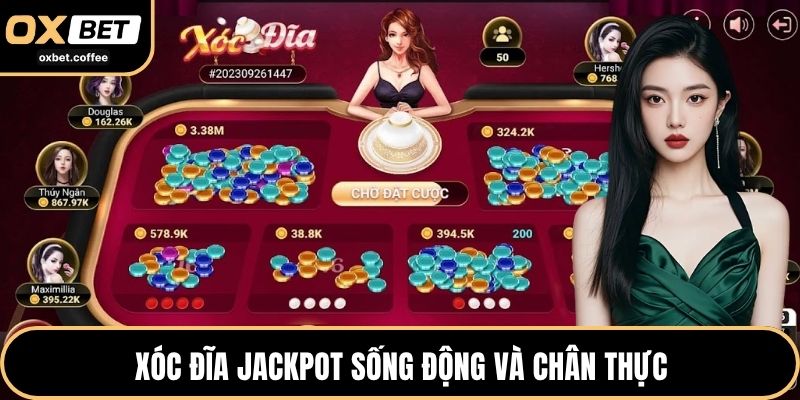 Xóc đĩa jackpot sống động và chân thực